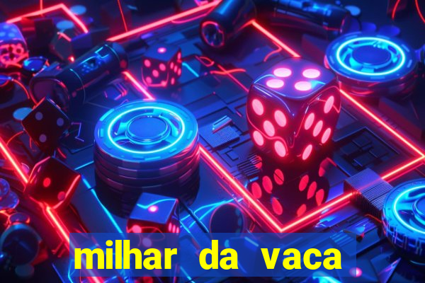 milhar da vaca mais atrasada