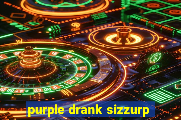 purple drank sizzurp