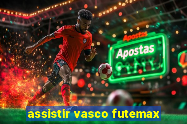 assistir vasco futemax