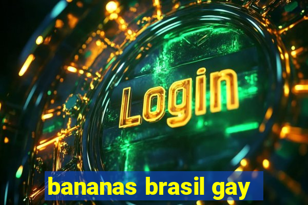 bananas brasil gay