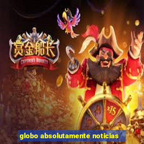 globo absolutamente noticias