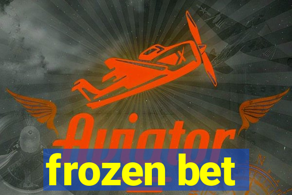 frozen bet