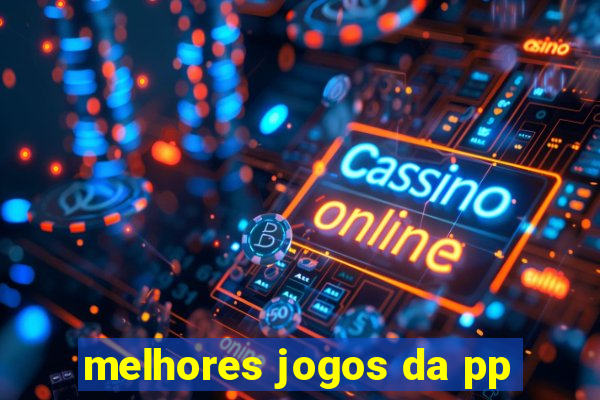 melhores jogos da pp