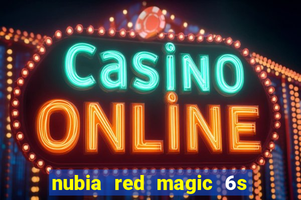 nubia red magic 6s pro antutu