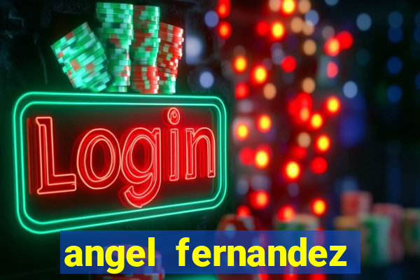 angel fernandez only fans