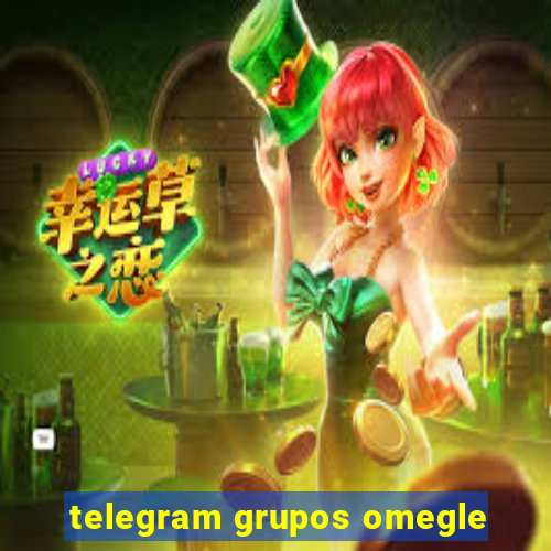 telegram grupos omegle