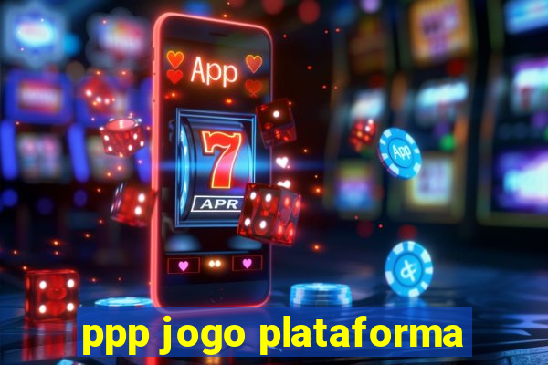 ppp jogo plataforma