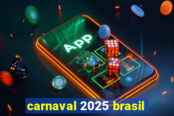 carnaval 2025 brasil