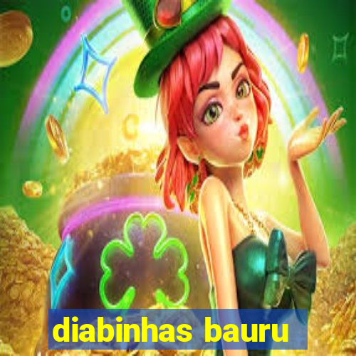 diabinhas bauru