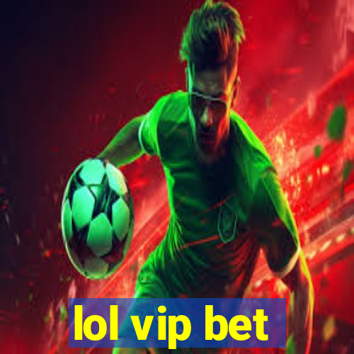 lol vip bet