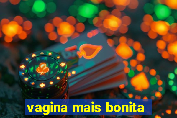 vagina mais bonita