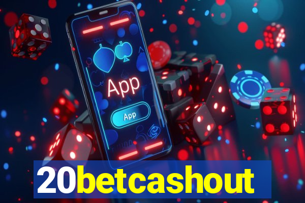 20betcashout