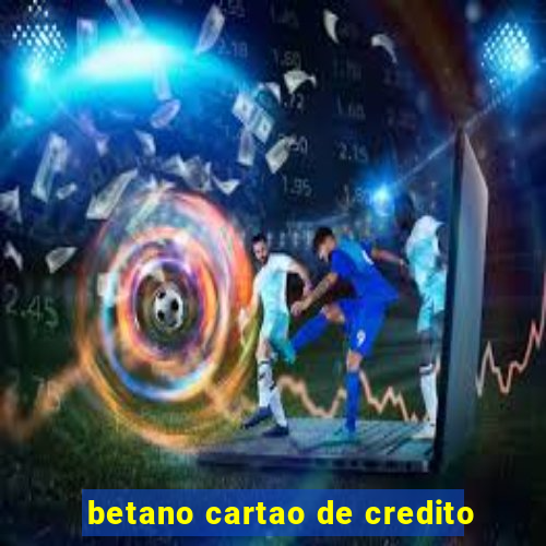 betano cartao de credito