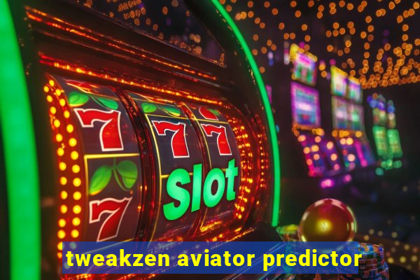 tweakzen aviator predictor