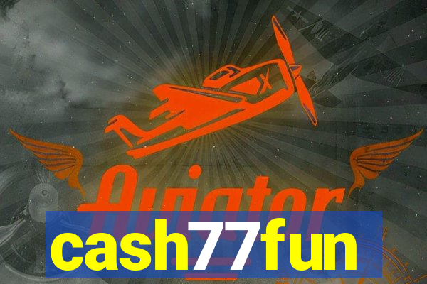 cash77fun