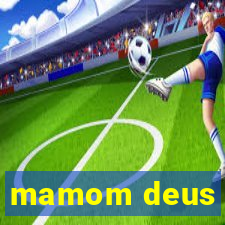 mamom deus