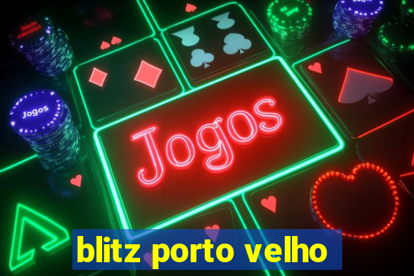 blitz porto velho