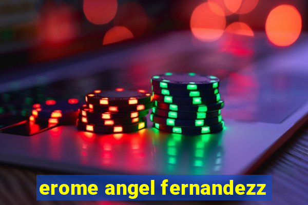 erome angel fernandezz