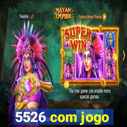 5526 com jogo