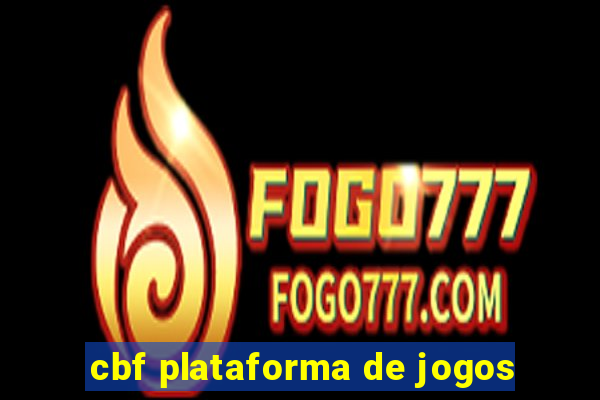 cbf plataforma de jogos