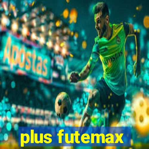 plus futemax