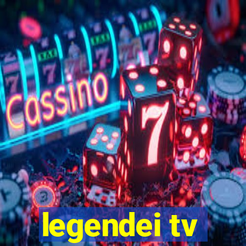 legendei tv