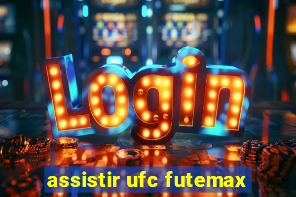 assistir ufc futemax