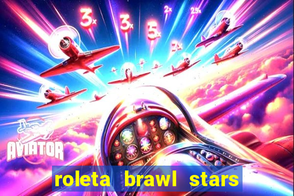 roleta brawl stars 2024 85 brawlers