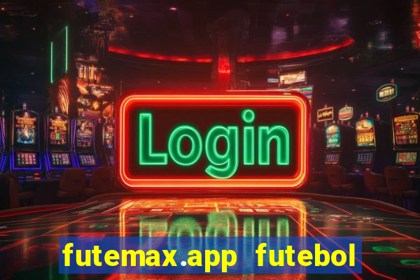 futemax.app futebol ao vivo