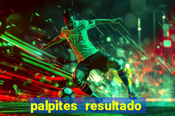 palpites resultado correto jogos de hoje