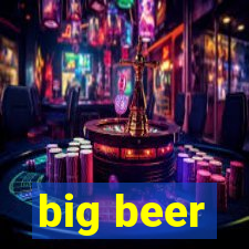 big beer