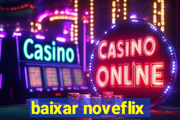 baixar noveflix