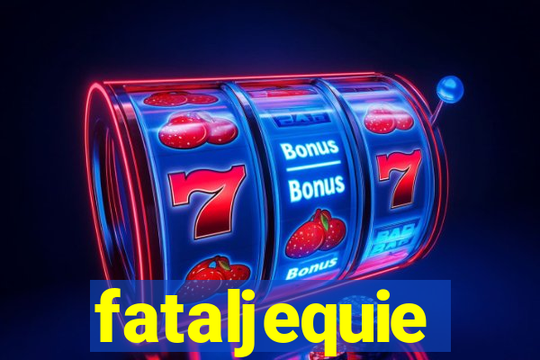 fataljequie