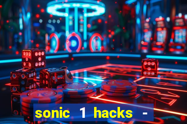 sonic 1 hacks - sonic retro