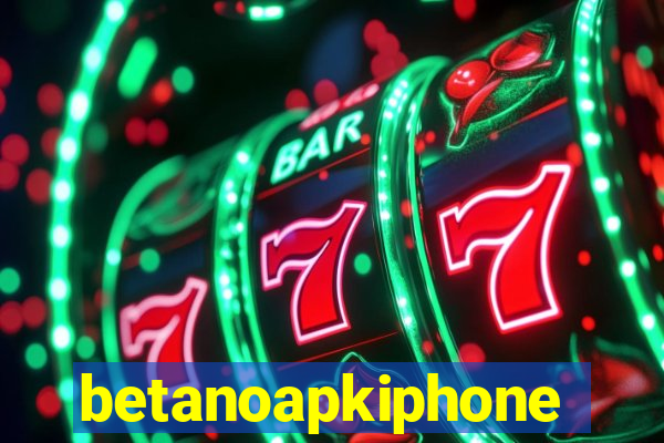 betanoapkiphone