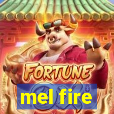 mel fire