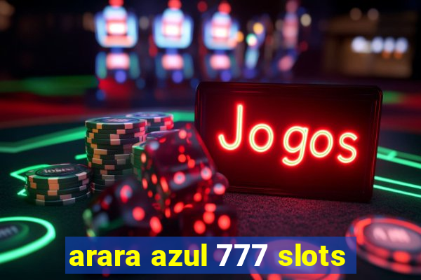 arara azul 777 slots