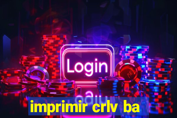 imprimir crlv ba