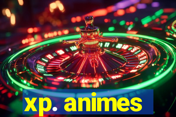 xp. animes