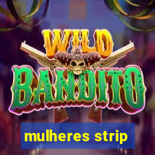 mulheres strip