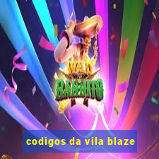 codigos da vila blaze