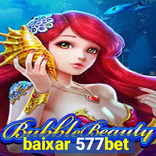 baixar 577bet