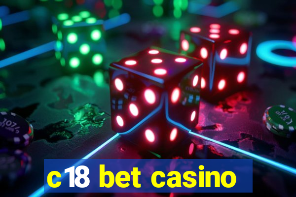 c18 bet casino