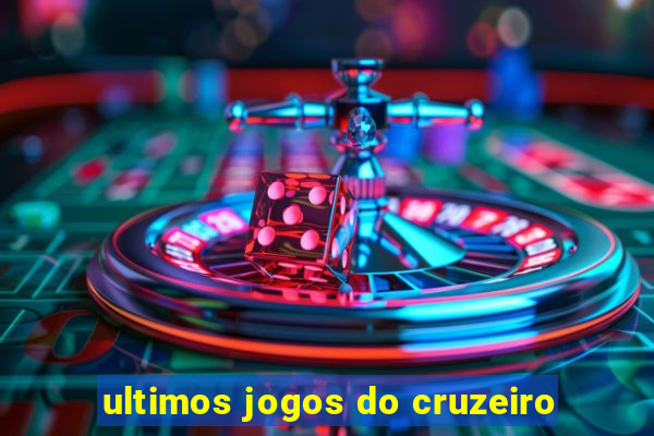 ultimos jogos do cruzeiro