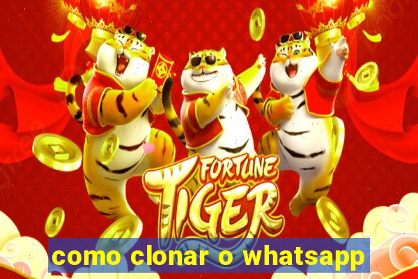 como clonar o whatsapp