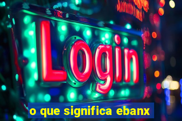 o que significa ebanx