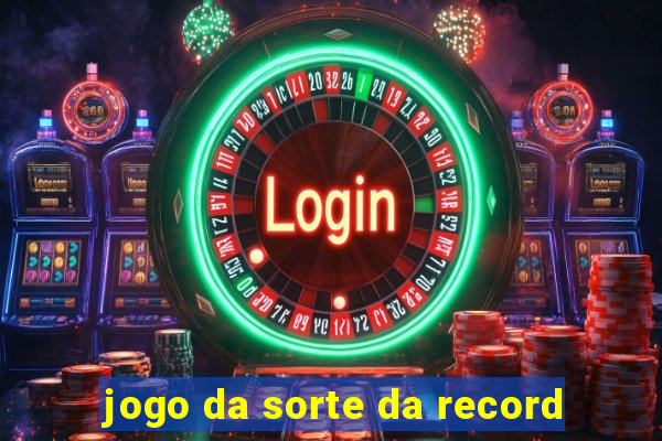 jogo da sorte da record