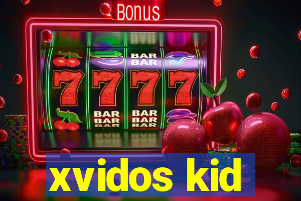 xvidos kid