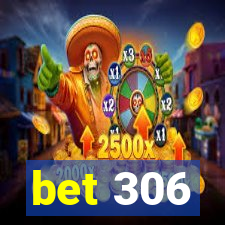 bet 306