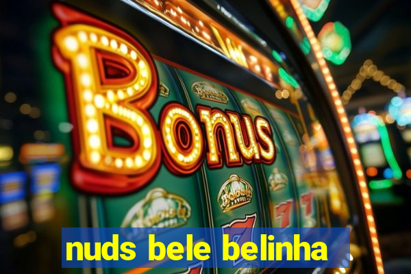 nuds bele belinha